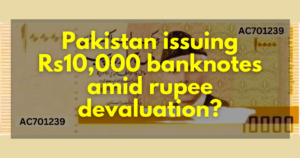 Pakistan issuing Rs10,000 banknotes amid rupee devaluation?