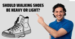 Should Walking Shoes Be Heavy or Light?